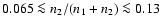 $0.065\la
n_2/(n_1+n_2)\la 0.13$