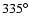 $335^\circ$