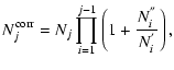 $\displaystyle N_j^{{\rm corr}}=N_j \prod_{i=1}^{j-1} \left(1+\frac{N_i^{''}}{N_i^{'}}\right),$