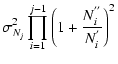 $\displaystyle \sigma^2_{N_j}\prod_{i=1}^{j-1}
\left(1+\frac{N_i^{''}}{N_i^{'}}\right)^2$