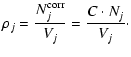 $\displaystyle \rho_j=\frac{N^{{\rm corr}}_j}{V_j} =\frac{C \cdot N_j}{V_j}\cdot$