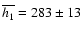 $\overline{h_1}=283\pm13$