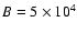 $B=5\times 10^4$