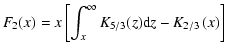 $\displaystyle F_2(x) = x\left[\int^\infty_x K_{5/3}(z){\rm d}z-K_{2/3}\left(x\right)\right]$