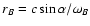 $r_B=c\sin{\alpha}/\omega_B$