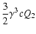 $\displaystyle \frac{3}{2}\gamma^3cQ_2$