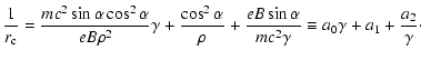 $\displaystyle \frac{1}{r_{\rm c}}=\frac{mc^2\sin\alpha\cos^2\alpha}{eB\rho^2}\g...
...}
+\frac{eB\sin\alpha}{mc^2\gamma}
\equiv a_0\gamma+a_1+\frac{a_2}{\gamma}\cdot$