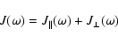 \begin{displaymath}
J(\omega)=J_\parallel(\omega)+J_\perp(\omega)
\end{displaymath}