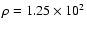 $\rho = 1.25\times
10^2$