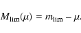 \begin{displaymath}M_{{\rm lim}}(\mu)=m_{{\rm lim}} - \mu.
\end{displaymath}