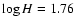 $\log H = 1.76$