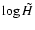 $\log \tilde{H}$