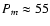 $P_m \approx 55$