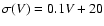 $\sigma (V)= 0.1 V + 20$