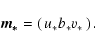 \begin{displaymath}\vec{m_*} = \pmatrix{{u}_*\\ {b}_*\\ {v}_*}.
\end{displaymath}