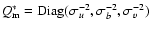$Q_{\rm m}^* = {\rm Diag}(\sigma_u^{-2},\sigma_b^{-2},\sigma_v^{-2})$