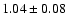 $1.04\pm0.08$