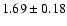 $1.69\pm0.18$
