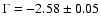 $\Gamma = -2.58\pm 0.05$