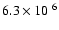 $6.3 \times 10^{~6}$