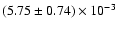 $(5.75 \pm 0.74) \times 10^{-3}$