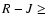 $R-J\ge$