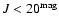 $J<20^{\rm mag}$