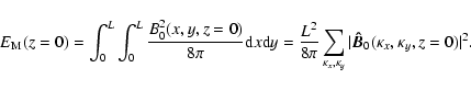 \begin{displaymath}
E_{\rm M}(z=0)=\int_0^L \int_0^L {B_0^2(x,y,z=0) \over 8 \pi...
...ppa_y}
\vert\vec{\hat {B}}_{0}(\kappa_x,\kappa_y,z=0)\vert^2.
\end{displaymath}