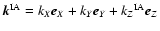 $\vec{k}^{\rm IA}=k_X \vec{e}_X + k_Y \vec{e}_Y + {k_Z}^{\rm IA} \vec{e}_Z $