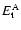 $ E_{\rm t}^{\rm A} $