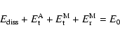 \begin{displaymath}
E_{\rm diss}+ E_{\rm t}^{\rm A} + E_{\rm t}^{\rm M} + E_{\rm r}^{\rm M} =E_0
\end{displaymath}
