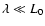 $\lambda \ll L_0$