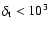 $\delta_{\rm t} < 10^3$