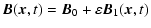 $\displaystyle \vec{B} (\vec{x},t) = \vec{B}_0 + \varepsilon \vec{B}_1 (\vec{x},t)$