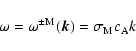 \begin{displaymath}
\omega=\omega^{\pm \rm M}(\vec{k}) = \sigma_{\rm M} c_{\rm A} k
\end{displaymath}