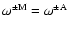 $\omega^{\pm \rm M}=\omega^{\pm\rm A}$