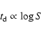 \begin{displaymath}
t_{\rm d} \propto \log S
\end{displaymath}