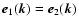 $\vec{e}_1(\vec{k})=\vec{e}_2(\vec{k})$