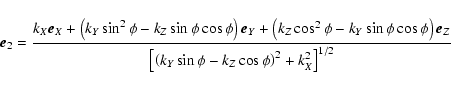 \begin{displaymath}
\vec{e}_2 = { k_X \vec{e}_X +
\left( k_Y \sin^2 \phi - k_Z ...
...k_Y \sin \phi - k_Z \cos \phi \right)^2 + k_X^2 \right]^{1/2}}
\end{displaymath}