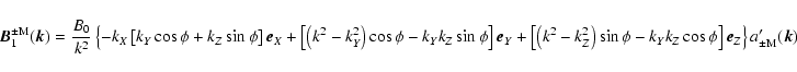 \begin{displaymath}
\vec{B}^{\pm \rm M}_1(\vec{k})= {B_0 \over k^2}
\left \{ - k...
...cos \phi \right ]
\vec{e}_Z \right \}
a'_{\pm \rm M}(\vec{k})
\end{displaymath}