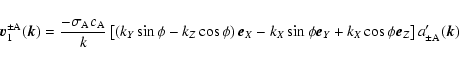 \begin{displaymath}
\vec{v}^{\pm\rm A}_1(\vec{k})={- \sigma_{\rm A} c_{\rm A} \o...
...e}_Y + k_X \cos \phi \vec{e}_Z \right ]
a'_{\pm\rm A}(\vec{k})
\end{displaymath}