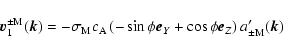 \begin{displaymath}
\vec{v}^{\pm \rm M}_1(\vec{k})= -\sigma_{\rm M} c_{\rm A}
\...
...ec{e}_Y + \cos \phi \vec{e}_Z \right)
a'_{\pm \rm M}(\vec{k})
\end{displaymath}