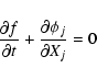 \begin{displaymath}
{\partial f \over \partial t} + {\partial \phi_j \over \partial X_j}=0
\end{displaymath}