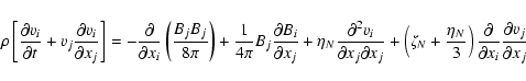 \begin{displaymath}
\rho\left[ {\partial v_i \over \partial t}+
v_j{\partial v_i...
...\partial \over \partial x_i}
{\partial v_j\over \partial x_j}
\end{displaymath}