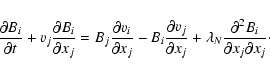 \begin{displaymath}
{\partial B_i \over \partial t}+v_j{\partial B_i \over \part...
...lambda_N}{\partial^2 B_i \over \partial x_j\partial x_j} \cdot
\end{displaymath}