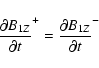 \begin{displaymath}{\partial B_{1Z} \over \partial t}^+ = {\partial B_{1Z} \over \partial t}^-
\end{displaymath}