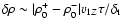 $\delta \rho \sim \vert \rho_0^+ - \rho_0^-\vert v_{1Z} \tau /\delta_{\rm t}$