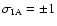 $\sigma_{\rm IA}=\pm 1$