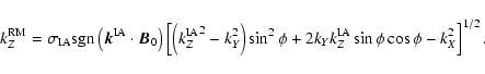 \begin{displaymath}
k_Z^{\rm RM}=
\sigma_{\rm IA} {\rm sgn} \left(\vec{k}^{\rm ...
...2 k_Y k_Z^{\rm IA} \sin \phi \cos \phi - k_X^2 \right ]^{1/2}.
\end{displaymath}