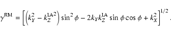 \begin{displaymath}
\gamma^{\rm RM}=
\left [ \left( {k_Y^2 - k_Z^{\rm IA}}^2 \ri...
...2 k_Y k_Z^{\rm IA} \sin \phi \cos \phi + k_X^2 \right ]^{1/2}.
\end{displaymath}